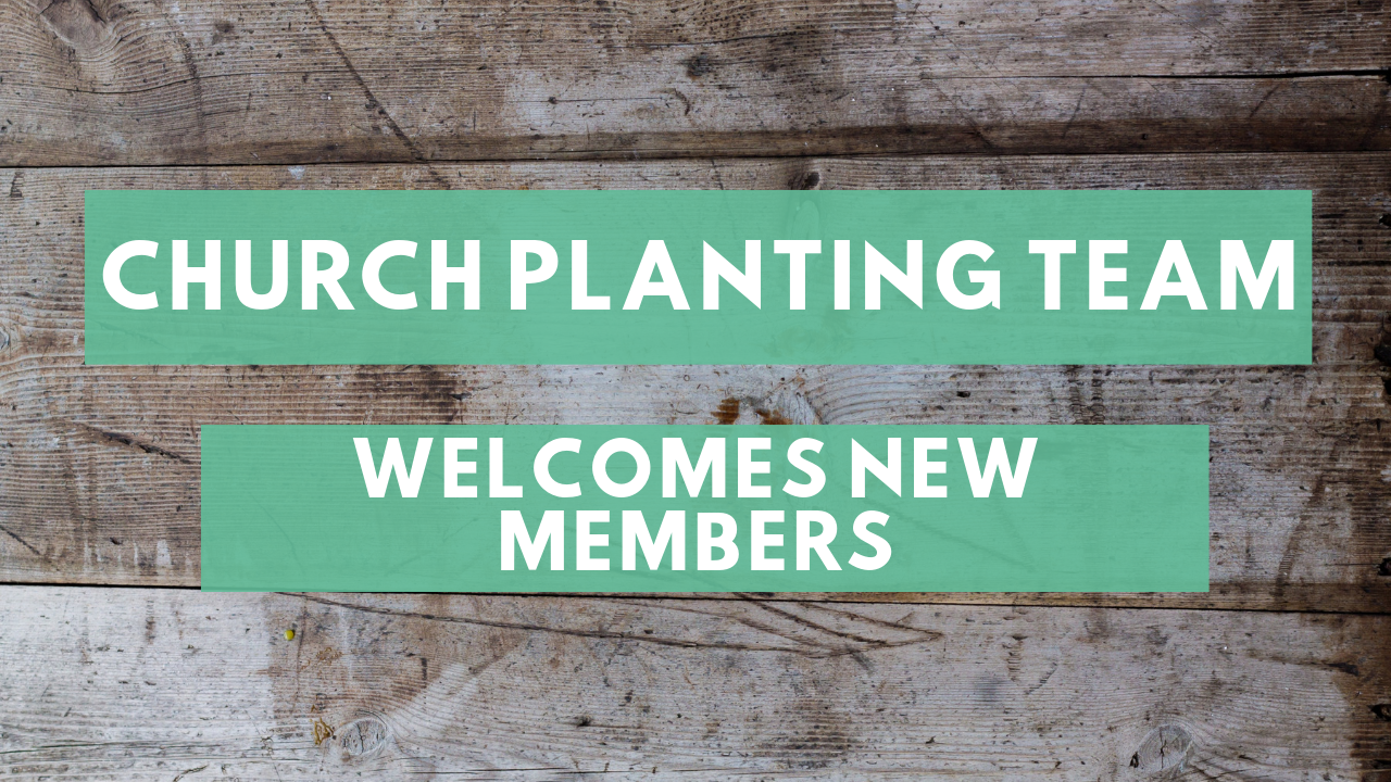 Church Planting Team Welcomes New Members