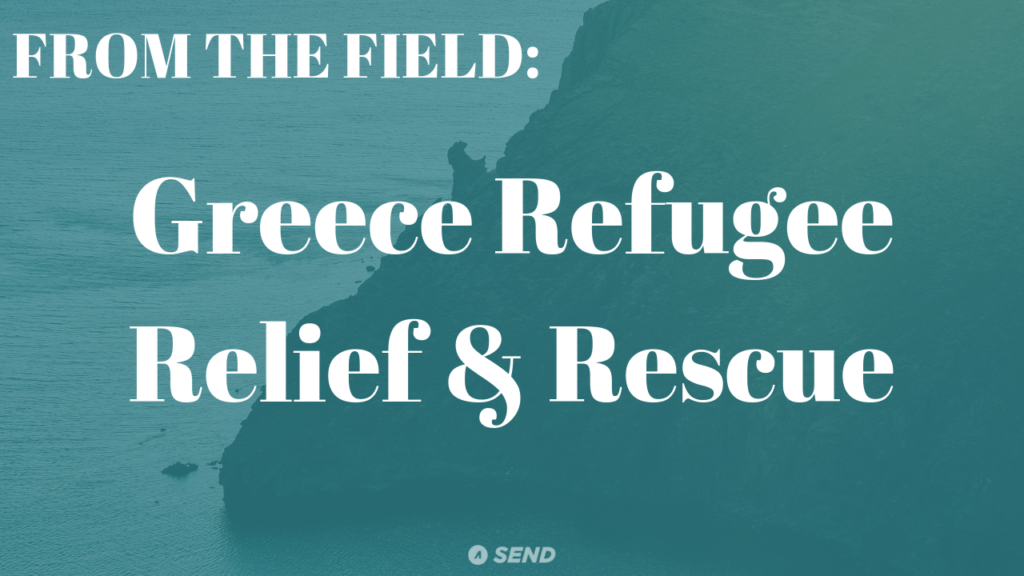 From the Field: Greece Refugee Relief + Rescue
