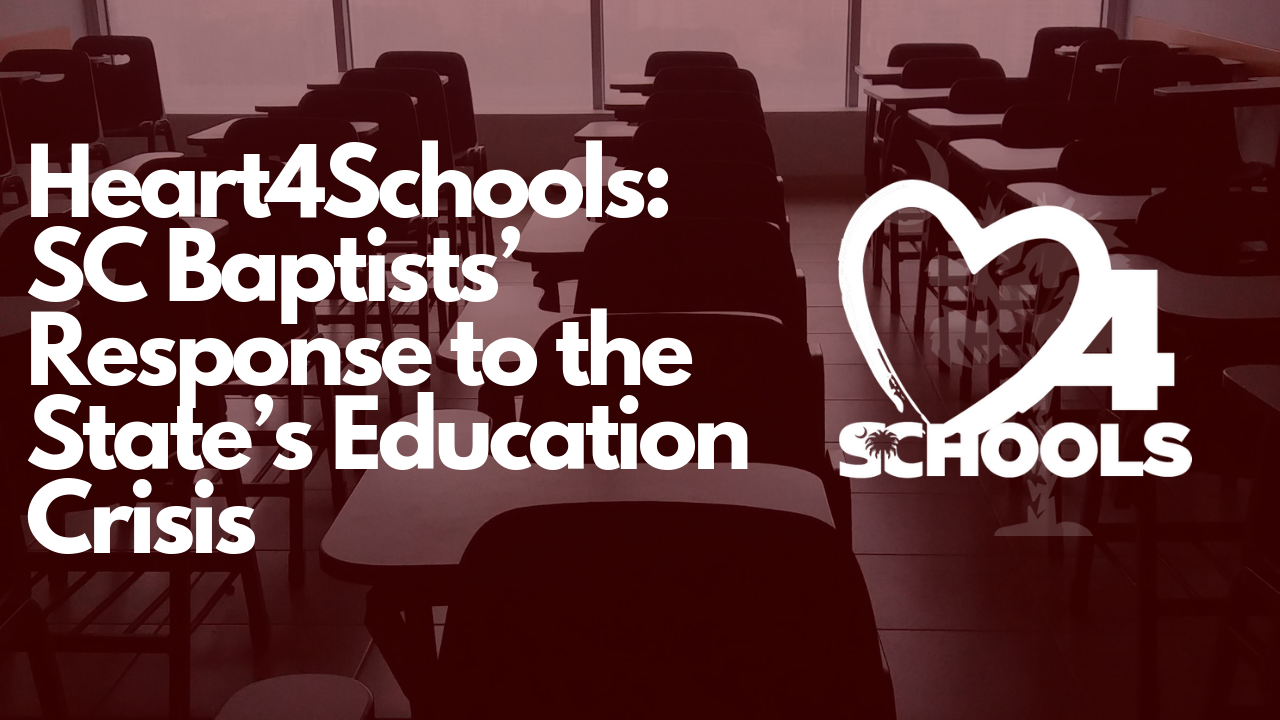 Heart4Schools: SC Baptistsâ€™ Response to the Stateâ€™s Education Crisis