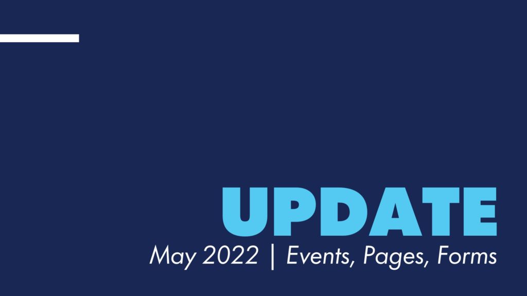 Update – May 2022 | Events, Pages, Forms